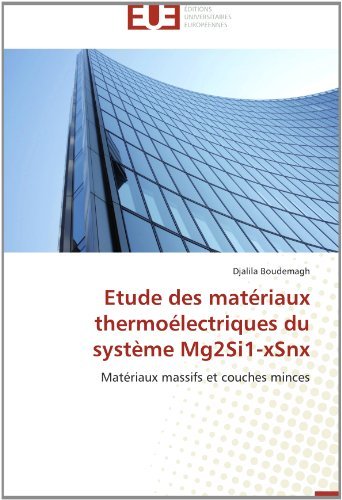 Cover for Djalila Boudemagh · Etude Des Matériaux Thermoélectriques  Du Système Mg2si1-xsnx: Matériaux Massifs et Couches Minces (Pocketbok) [French edition] (2018)