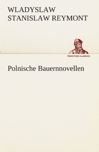 Cover for Wladyslaw Stanislaw Reymont · Polnische Bauernnovellen (Tredition Classics) (German Edition) (Taschenbuch) [German edition] (2012)