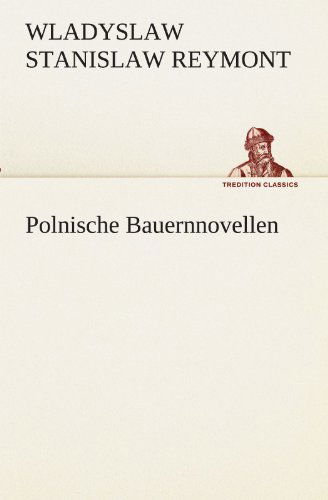 Cover for Wladyslaw Stanislaw Reymont · Polnische Bauernnovellen (Tredition Classics) (German Edition) (Pocketbok) [German edition] (2012)