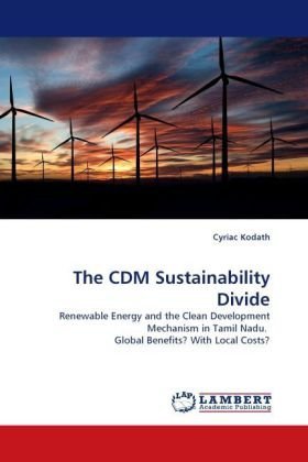 Cover for Cyriac Kodath · The Cdm Sustainability Divide: Renewable Energy and the Clean Development Mechanism in Tamil Nadu.  Global Benefits? with Local Costs? (Paperback Book) (2010)