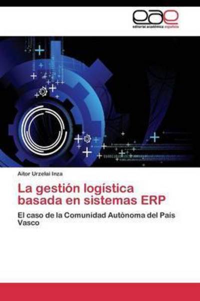 Cover for Urzelai Inza Aitor · La Gestion Logistica Basada en Sistemas Erp (Paperback Bog) (2011)