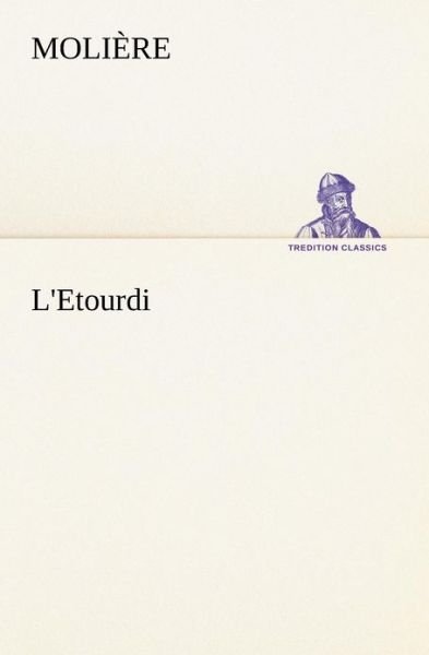 Cover for Molière · L'etourdi (Tredition Classics) (French Edition) (Paperback Bog) [French edition] (2012)