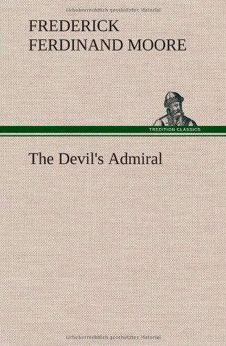 Cover for Frederick Ferdinand Moore · The Devil's Admiral (Hardcover Book) (2013)