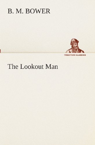 The Lookout Man (Tredition Classics) - B. M. Bower - Books - tredition - 9783849510961 - February 18, 2013