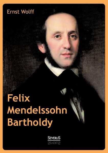 Cover for Ernst Wolff · Felix Mendelssohn Bartholdy (Paperback Book) [German edition] (2014)