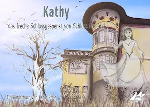 Cover for Karin Pfolz · Kathy, das freche Schlossgespenst von Schloss Freiland (Paperback Book) (2016)