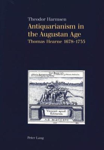 Cover for Theodor Harmsen · Antiquarianism in the Augustan Age: Thomas Hearne 1678-1735 (Paperback Book) (2000)