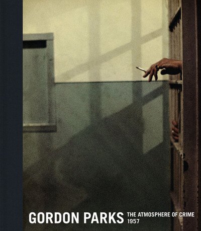 Cover for Parks · Gordon Parks: The Atmosphere of Crime, 1957 (Hardcover Book) (2020)