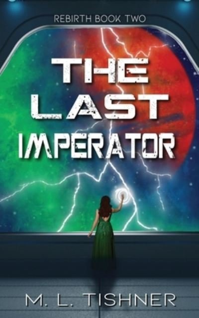 The Last Imperator - M L Tishner - Books - M. L. Tishner - 9783982112961 - June 1, 2021