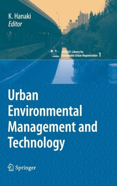 Keisuke Hanaki · Urban Environmental Management and Technology - cSUR-UT Series: Library for Sustainable Urban Regeneration (Hardcover Book) [2008 edition] (2008)