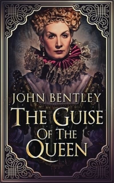 Cover for John Bentley · The Guise of the Queen (Taschenbuch) (2021)