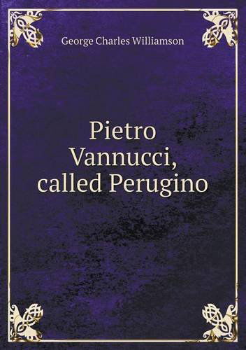 Cover for George Charles Williamson · Pietro Vannucci, Called Perugino (Paperback Book) (2014)