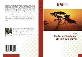 Ma foi de théologien africain aujo - Mana - Bøker -  - 9786138402961 - 