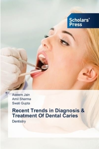 Cover for Aseem Jain · Recent Trends in Diagnosis &amp; Treatment Of Dental Caries (Pocketbok) (2021)