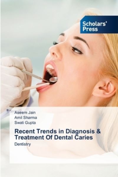 Cover for Aseem Jain · Recent Trends in Diagnosis &amp; Treatment Of Dental Caries (Taschenbuch) (2021)