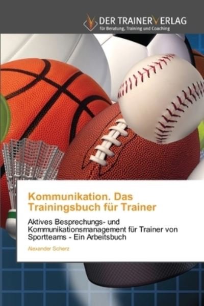 Cover for Alexander Scherz · Kommunikation. Das Trainingsbuch fur Trainer (Paperback Book) (2021)