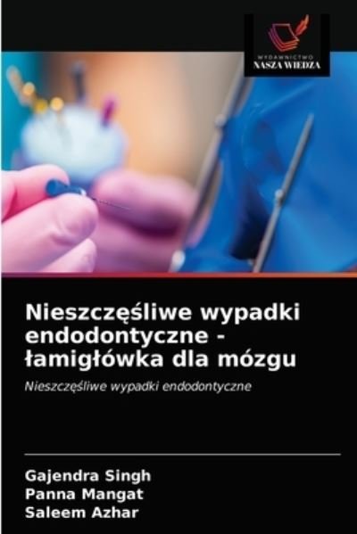Cover for Gajendra Singh · Nieszcz??liwe wypadki endodontyczne - lamiglowka dla mozgu (Paperback Book) (2021)