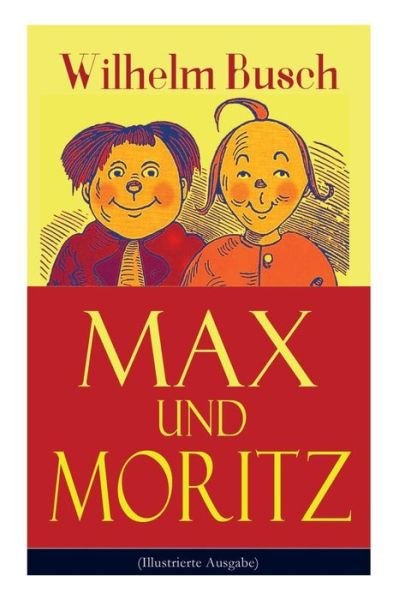 Cover for Wilhelm Busch · Max und Moritz (Illustrierte Ausgabe) (Pocketbok) (2018)
