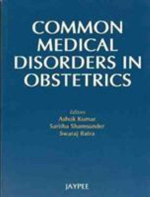 Common Medical Disorders in Obstetrics - Ashok Kumar - Książki - Jaypee Brothers Medical Publishers - 9788184487961 - 9 października 2009