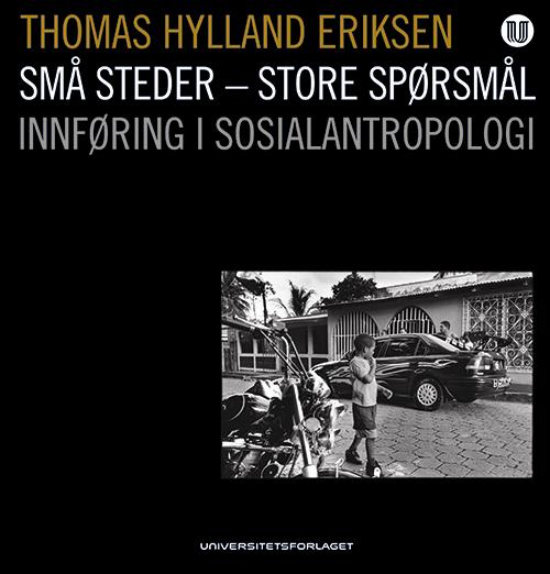 Små steder - store spørsmål - Thomas Hylland Eriksen - Książki - Universitetsforlaget - 9788215013961 - 7 maja 2010