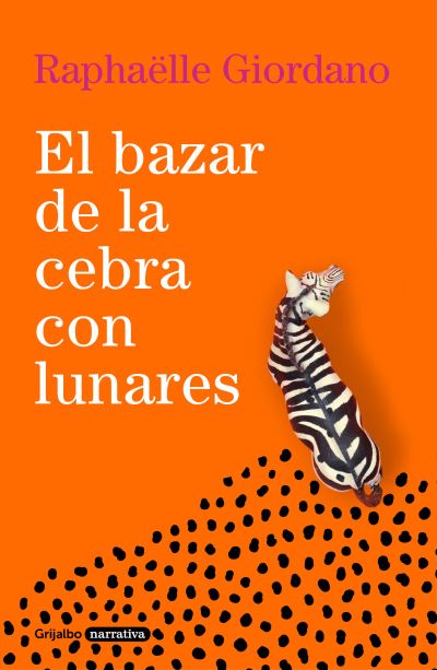 Bazar de la Cebra con Lunares - Raphaëlle Giordano - Libros - Penguin Random House Grupo Editorial - 9788425360961 - 11 de octubre de 2022