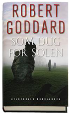 Cover for Robert Goddard · Som dug for solen (Gebundesens Buch) [1. Ausgabe] [Indbundet] (2007)