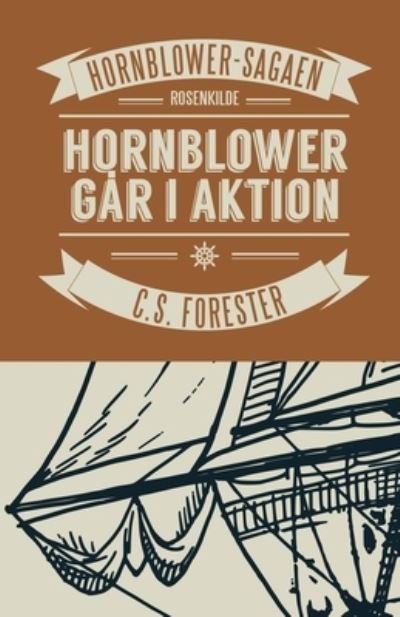 Cover for C. S. Forester · Kaptajn Hornblower: Hornblower går i aktion (Sewn Spine Book) [1er édition] (2024)