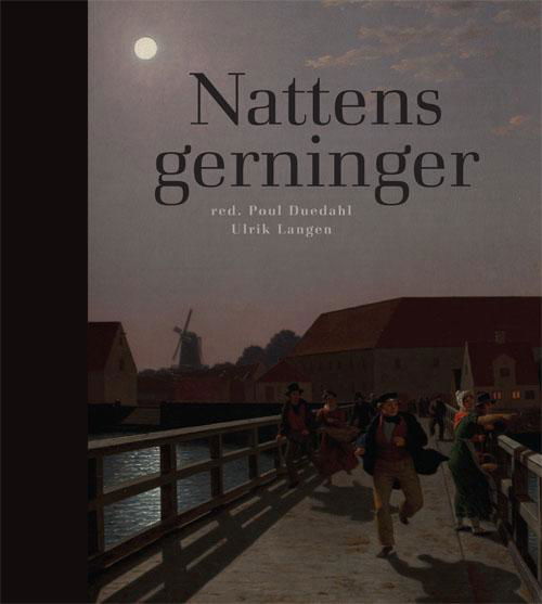 Cover for Ulrik Langen og Poul Duedahl m.fl. · Nattens gerninger (Bound Book) [1er édition] (2015)