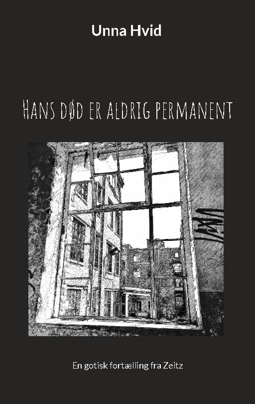 Cover for Unna Hvid; Unna Hvid · Hans død er aldrig permanent (Paperback Book) [1e uitgave] (2022)