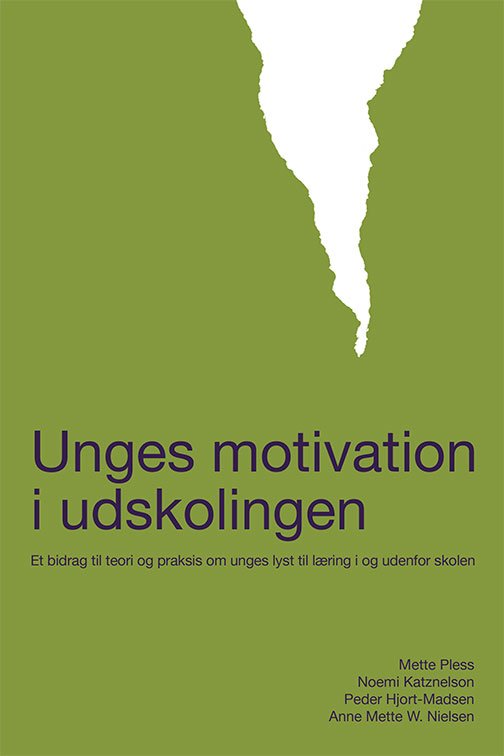 Ungdomsliv: Unges motivation i udskolingen - Mette Pless, Noemi Katznelson, Peder Hjort-Madsen, Anne Mette W. Nielsen - Bøker - Aalborg Universitetsforlag - 9788771122961 - 26. juni 2015