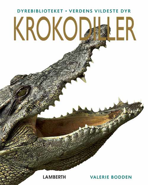 Verdens vildeste dyr: Krokodiller - Valerie Bodden - Libros - Lamberth - 9788772240961 - 19 de diciembre de 2019