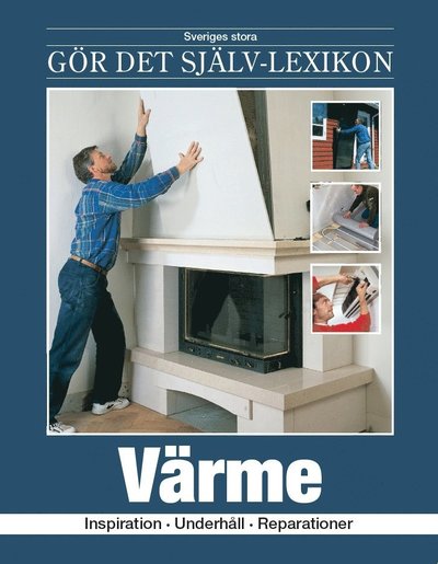 Sveriges stora GDS-lexikon: Värme : inspiration, underhåll, reparationer - Søren Stensgård - Books - Bonnier Publications A/S - 9788777414961 - December 29, 2006