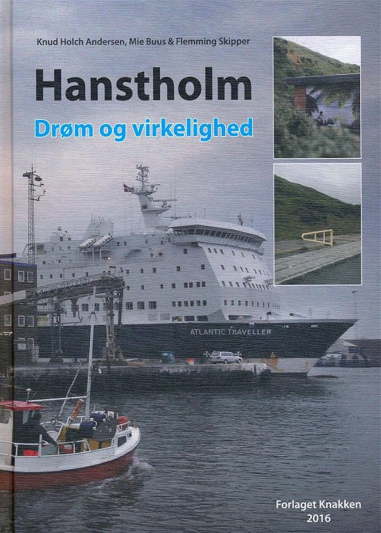 Cover for Knud Holch Andersen, Mie Buus &amp; Flemming Skipper · Hanstholm Drøm og virkelighed (Hardcover Book) [1e uitgave] (2016)