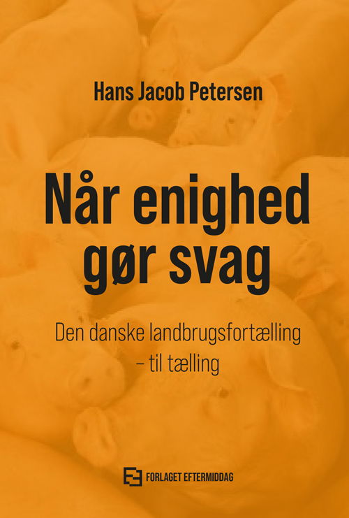 Hans Jacob Petersen · Når enighed gør svag (Hæftet bog) [1. udgave] (2024)