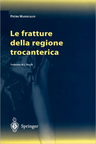 P Maniscalco · Le Fratture Della Regione Trocanterica (Hardcover bog) [2002 edition] (2002)