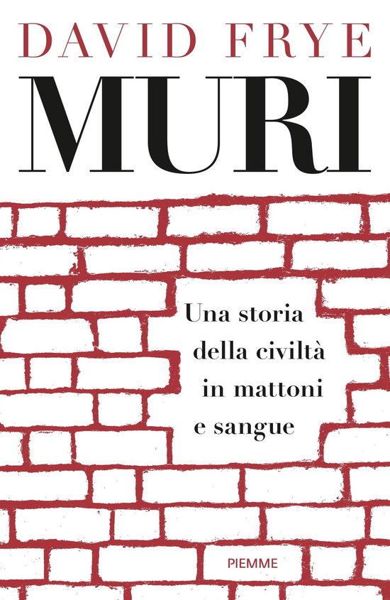 Cover for David Frye · Muri. Una Storia Della Civilta In Mattoni E Sangue (Book)