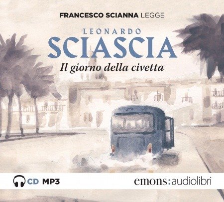 Cover for Leonardo Sciascia · Il Giorno Della Civetta Letto Da Francesco Scianna. Audiolibro. CD Audio Formato MP3 (LP)