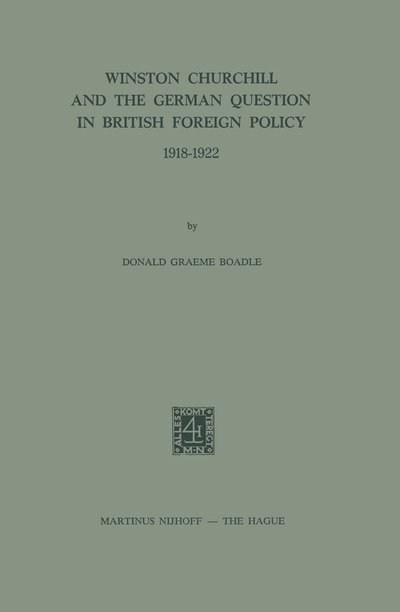 D.G. Boadle · Winston Churchill and the German Question in British Foreign Policy 1918-1922 (Pocketbok) [Softcover reprint of the original 1st ed. 1973 edition] (1974)