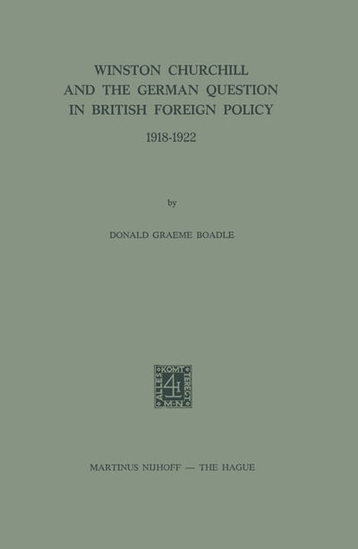 D.G. Boadle · Winston Churchill and the German Question in British Foreign Policy 1918-1922 (Taschenbuch) [Softcover reprint of the original 1st ed. 1973 edition] (1974)