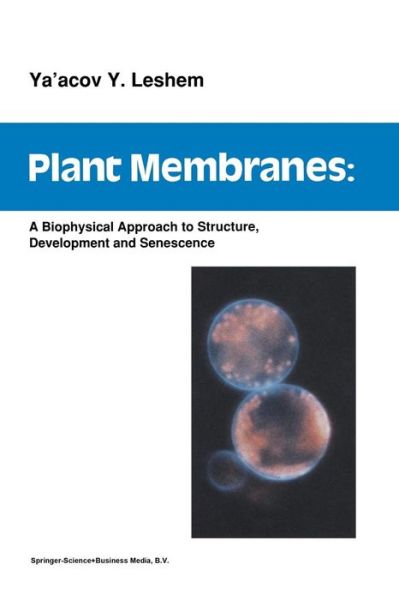 Cover for Y.Y. Leshem · Plant Membranes: A biophysical approach to structure, development and senescence (Taschenbuch) [Softcover reprint of the original 1st ed. 1992 edition] (2011)