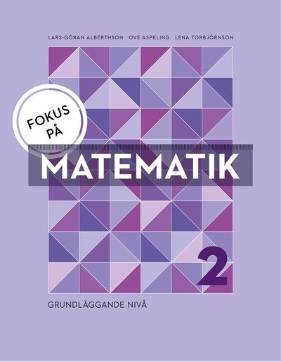 Fokus på Matematik 2 - grundläggande niv - Lars-Göran Alberthson - Books - Sanoma Utbildning - 9789152339961 - December 2, 2016