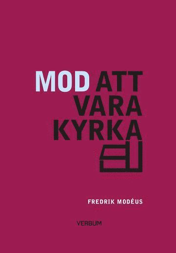 Cover for Fredrik Modéus · Mod att vara kyrka : om församlingsbygge och kyrkans identitet (Book) (2021)