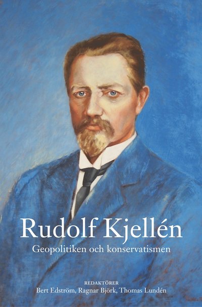 Cover for Rudolf Kjellén · Rudolf Kjellén : geopolitiken och konservatismen (Bound Book) (2014)