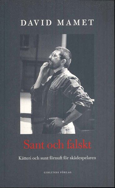 Cover for David Mamet · Sant och falskt : irrlära och sunt förnuft för skådespelaren (Buch) (2010)