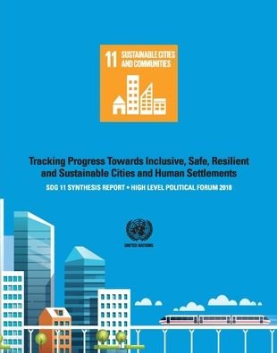 Cover for UN-Habitat · SDG 11 Synthesis Report 2018: Tracking Progress Towards Inclusive, Safe, Resilient and Sustainable Cities and Human Settlements - High Level Political Forum (Pocketbok) (2018)
