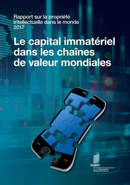 Cover for Wipo · Rapport sur la propriete intellectuelle dans le monde 2017 - Le capital immateriel dans les chaines de valeur mondiales (Paperback Book) (2018)