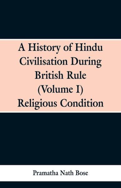 Cover for Pramatha Nath Bose · A History of Hindu Civilisation During British Rule (Paperback Bog) (2019)
