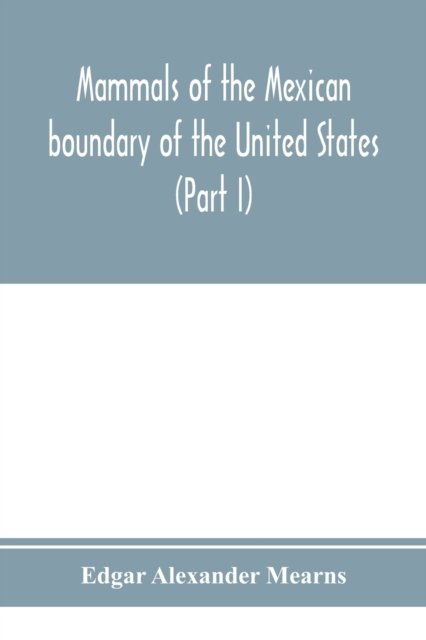 Cover for Edgar Alexander Mearns · Mammals of the Mexican boundary of the United States (Pocketbok) (2020)