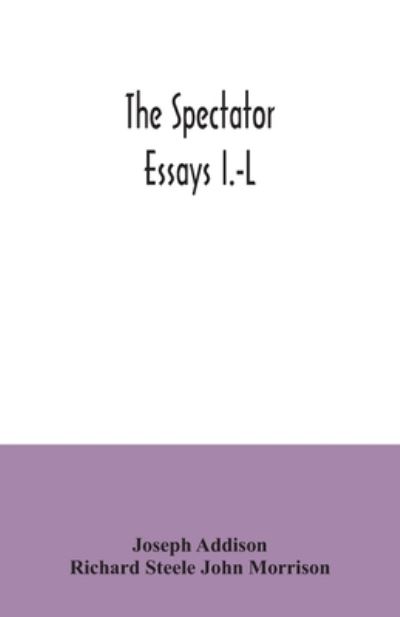 Cover for Joseph Addison · The Spectator; essays I.-L (Taschenbuch) (2020)