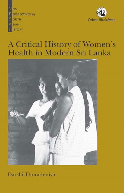 Cover for Darshi Thoradeniya · A Critical History of Women’s Health in Modern Sri Lanka (Hardcover Book) (2024)